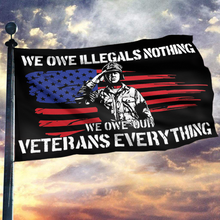 Load image into Gallery viewer, We Owe Our Veterans Everything Flag