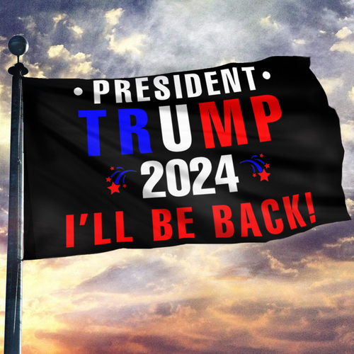 President Trump 2024 I'll Be Back Flag