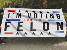 Load image into Gallery viewer, I'm Voting For The Felon Flag