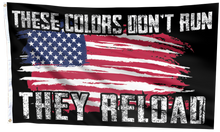 Load image into Gallery viewer, These Colors Don't Run They Reload Flags