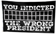 Load image into Gallery viewer, You Indicted the Wrong President Flag