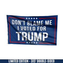 Load image into Gallery viewer, Respect The Look - Don't Blame Me, I Voted for Trump Flag