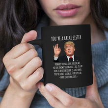 Load image into Gallery viewer, You're A Great Sister - Trump Christmas 11 oz. Black Mug