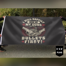Load image into Gallery viewer, Give Up My Guns, Bullets First 2nd Amendment Flag