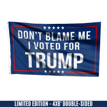 Load image into Gallery viewer, Respect The Look - Don't Blame Me, I Voted for Trump Flag