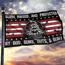 Load image into Gallery viewer, Born Raised And Protected By God Guns Guts And Glory Flag