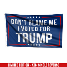 Load image into Gallery viewer, Respect The Look - Don't Blame Me, I Voted for Trump Flag