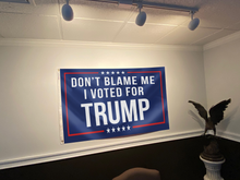 Load image into Gallery viewer, Respect The Look - Don't Blame Me, I Voted for Trump Flag