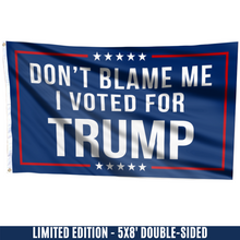 Load image into Gallery viewer, Respect The Look - Don't Blame Me, I Voted for Trump Flag