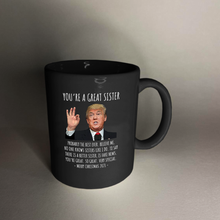 Load image into Gallery viewer, You're A Great Sister - Trump Christmas 11 oz. Black Mug