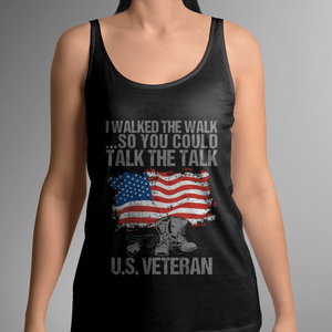 I Walked the Walk So You Could Talk the Talk US Veteran - Apparel of Men's Shirt, Women's Shirt, Sweatshirt, Hoodie and Tank Top