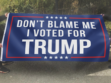 Load image into Gallery viewer, Respect The Look - Don't Blame Me, I Voted for Trump Flag