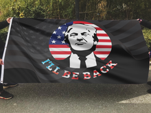 Load image into Gallery viewer, I'll Be Back - Trump Flag