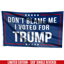 Load image into Gallery viewer, Respect The Look - Don't Blame Me, I Voted for Trump Flag