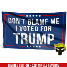 Load image into Gallery viewer, Don&#39;t Blame Me, I Voted for Trump Flag with FREE Punisher Pin
