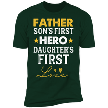 Load image into Gallery viewer, Father - Son's First Hero Daughter's First love T-shirt