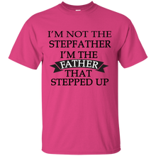 Load image into Gallery viewer, Father's Day Gift - I'm the FATHER that Stepped Up - Mens T Shirt
