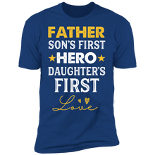 Load image into Gallery viewer, Father - Son's First Hero Daughter's First love T-shirt