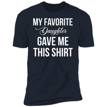 Load image into Gallery viewer, My Favorite Daughter Gave Me This T-Shirt