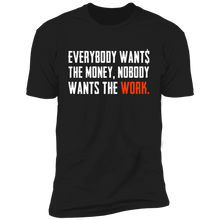 Load image into Gallery viewer, Everybody Wants Money Nobody Wants The Work T-Shirt