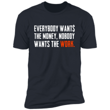 Load image into Gallery viewer, Everybody Wants Money Nobody Wants The Work T-Shirt