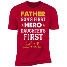 Load image into Gallery viewer, Father - Son's First Hero Daughter's First love T-shirt