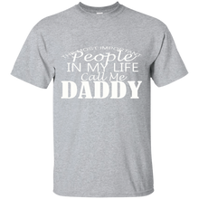 Load image into Gallery viewer, Father's Day Gift - People In My Life Call Me Daddy - Mens T Shirt