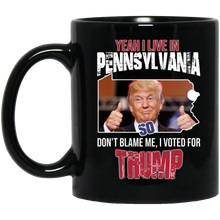 Load image into Gallery viewer, Yeah I Live in Pennsylvania 11 oz. Black Mug