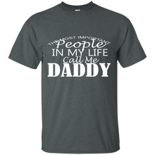 Load image into Gallery viewer, Father's Day Gift - People In My Life Call Me Daddy - Mens T Shirt