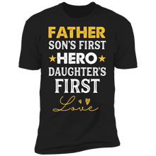 Load image into Gallery viewer, Father - Son's First Hero Daughter's First love T-shirt