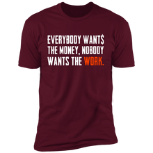 Load image into Gallery viewer, Everybody Wants Money Nobody Wants The Work T-Shirt