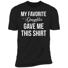 Load image into Gallery viewer, My Favorite Daughter Gave Me This T-Shirt