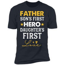 Load image into Gallery viewer, Father - Son's First Hero Daughter's First love T-shirt