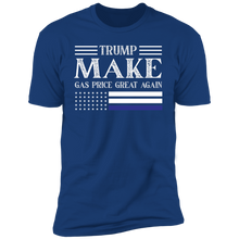 Load image into Gallery viewer, TRUMP Make Gas Price Great Again T-Shirt