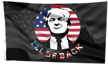 Load image into Gallery viewer, I'll Be Back - Trump Flag