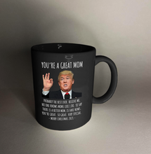 Load image into Gallery viewer, You&#39;re A Great Mom - Trump Christmas Mug
