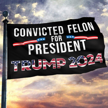 Load image into Gallery viewer, Convicted Felon For President Flag