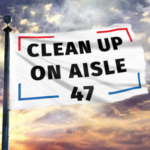 Clean Up On Aisle 47 Flag