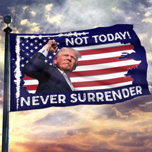 Load image into Gallery viewer, Not Today Never Surrender Trump Flag