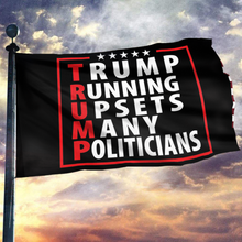 Load image into Gallery viewer, Trump Running Upsets Many Politicians Flag