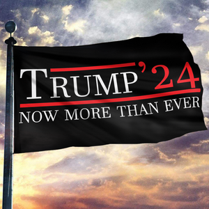 Trump Now More Than Ever Flag