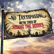 Load image into Gallery viewer, No Trespassing Flag, We're Tired Of Hiding The Bodies Flag