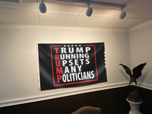 Load image into Gallery viewer, Trump Running Upsets Many Politicians Flag