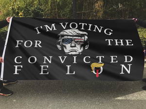 I'm Voting For The Convicted Felon Trump Flag