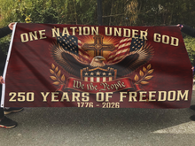 Load image into Gallery viewer, One Nation Under God 250 Years of Freedom Flag