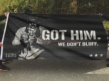 Load image into Gallery viewer, Got Him. We Don’t Bluff – Tactical Statement Flag