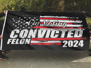 I'm Voting Convicted Felon 2024 Flag