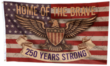 Load image into Gallery viewer, 250 Years Strong: Home of the Brave Flag