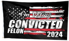 Load image into Gallery viewer, I&#39;m Voting Convicted Felon 2024 Flag