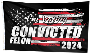 I'm Voting Convicted Felon 2024 Flag